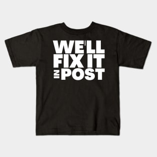 We'll Fix It In Post Funny Filmmaker Gift Kids T-Shirt